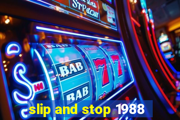 slip and stop 1988